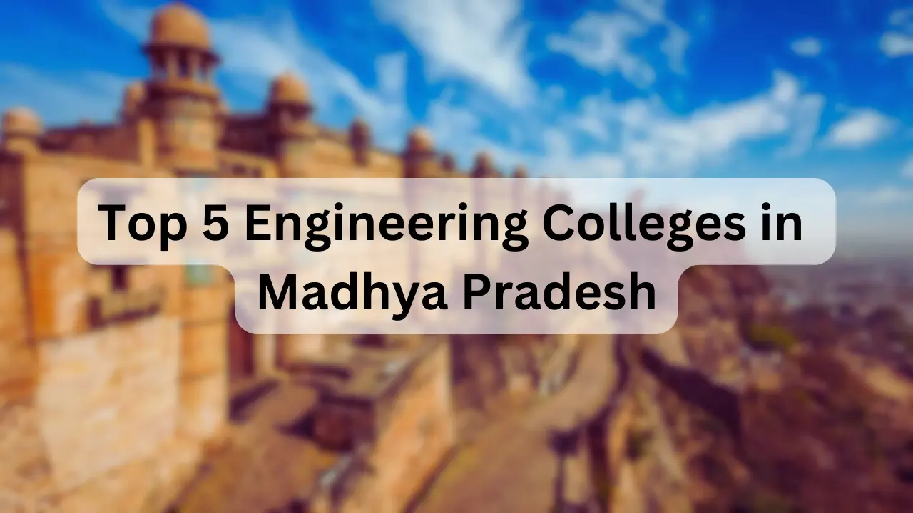 Top 5 Engineering Colleges in Madhya Pradesh